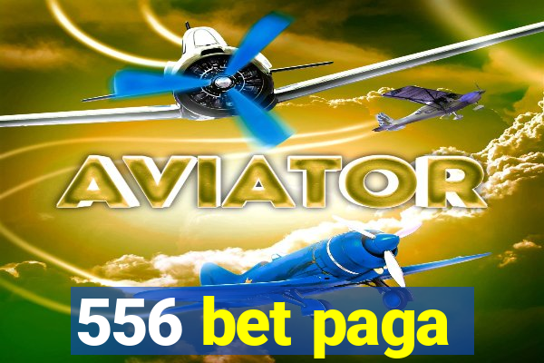 556 bet paga